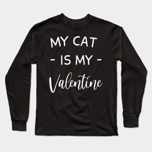 My Cat Is My Valentine , Cat Lover ,My Cat Is My Valentine , Cat Lover , Funny Valentine's , Valentine's Day , Cat Mom, Fur Mama For Life, Cat Valentine Funny Valentine's , Valentine's Day , Cat Mom, Fur Mama For Life, Cat Valentine Long Sleeve T-Shirt